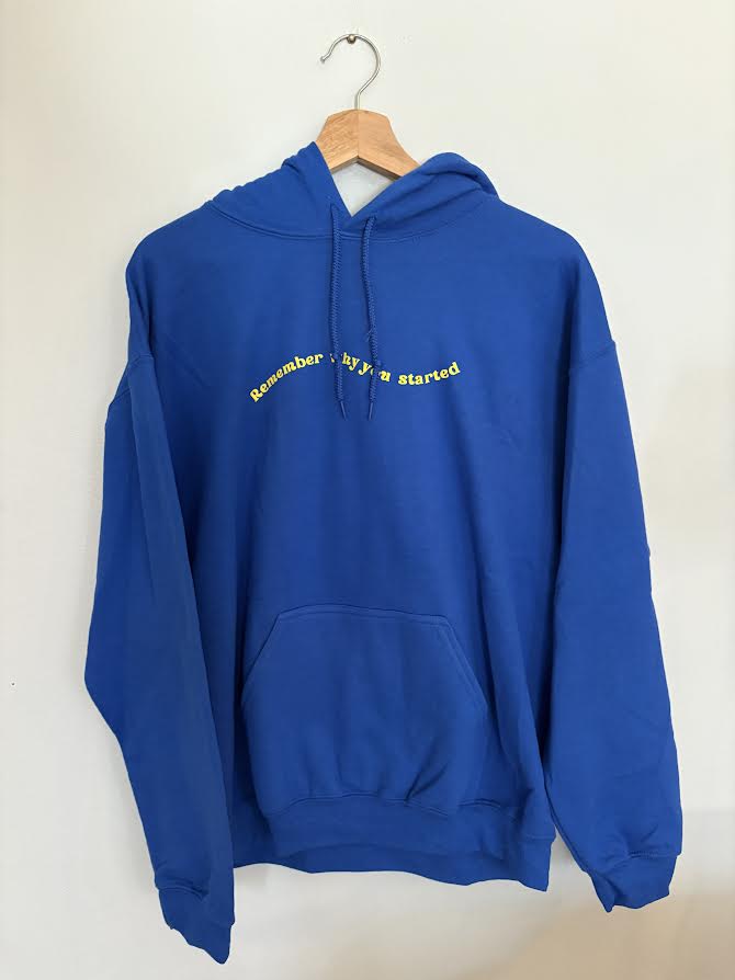 "Remember why you started" Hoodie
